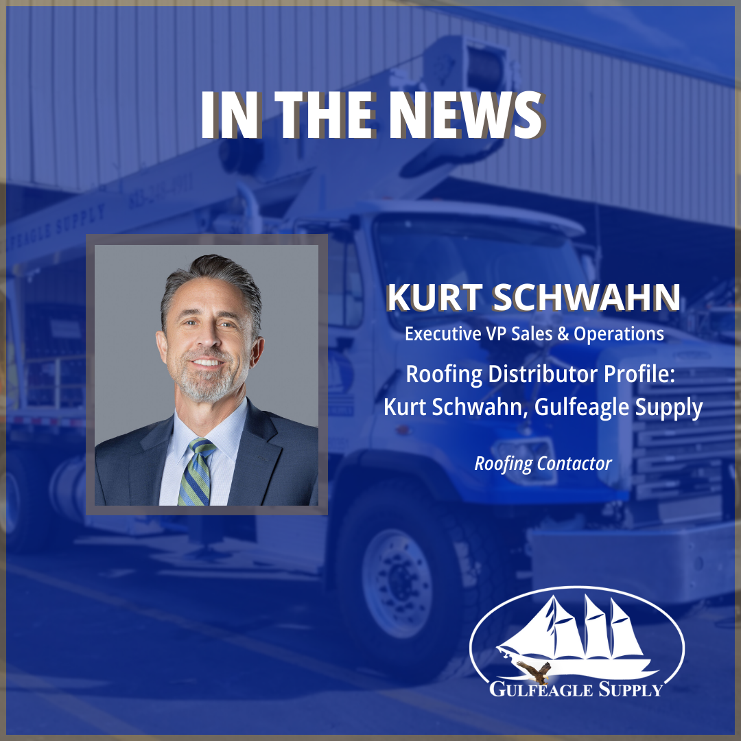 Roofing Distributor Profile: Kurt Schwahn, Gulfeagle Supply